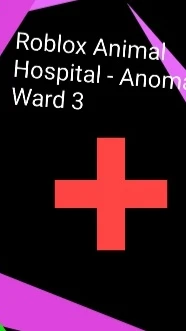 WELCOME TO Roblox Animal Hospital - Anomaly Ward 3 cover