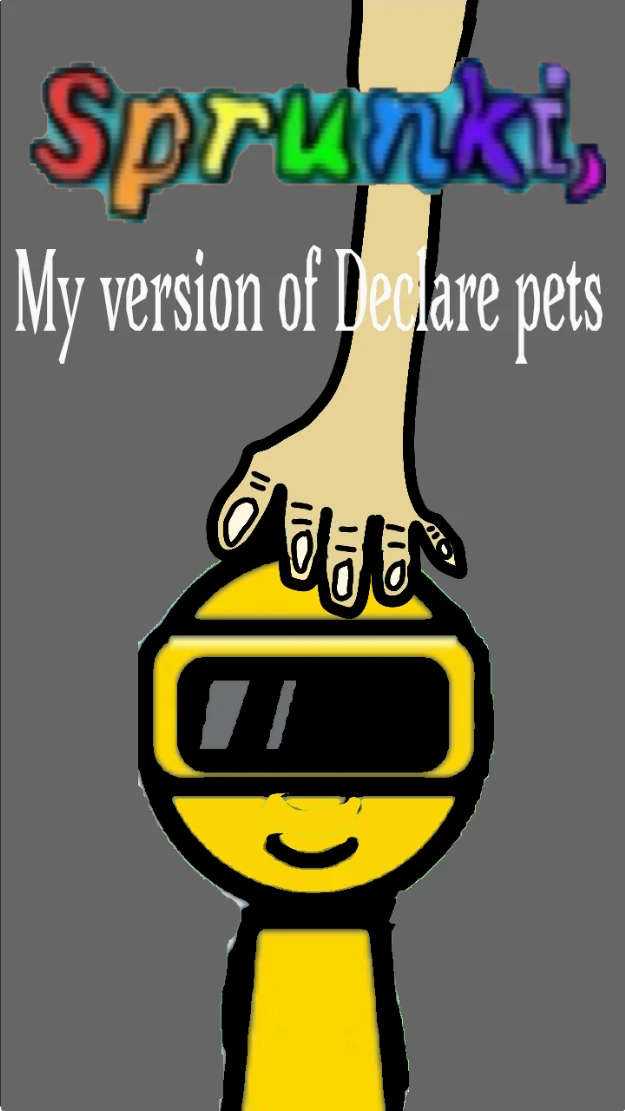 Sprunki My version of declare pets. cover