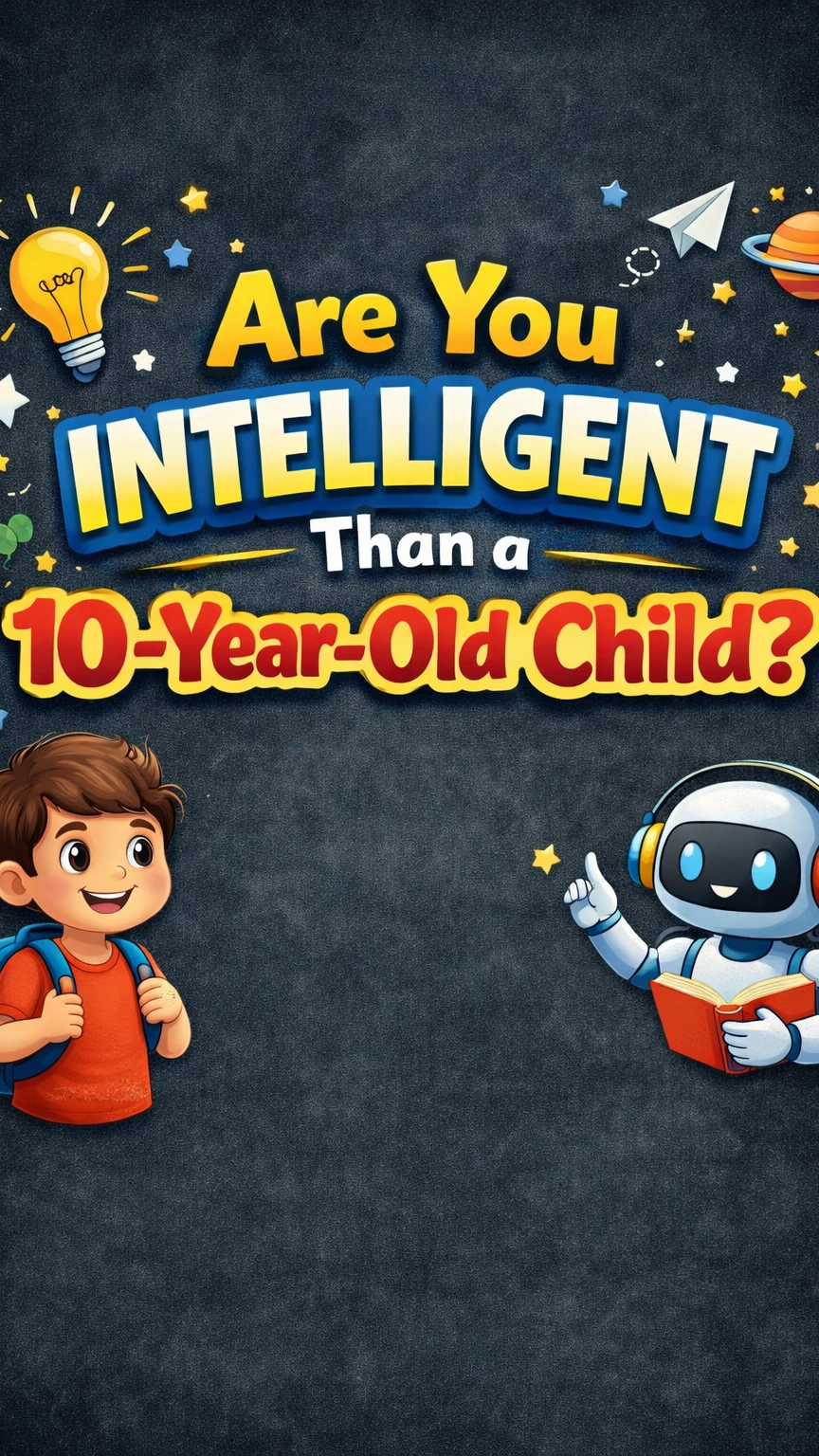 Are you more intelligent than a 10 year old?