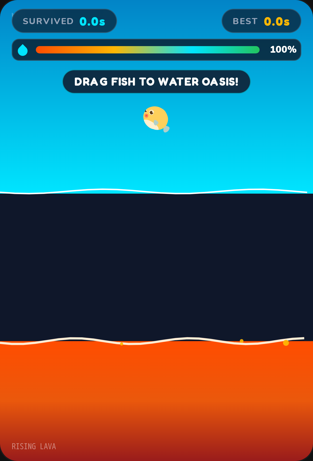 Dont let the fish get obliterated from lava cover