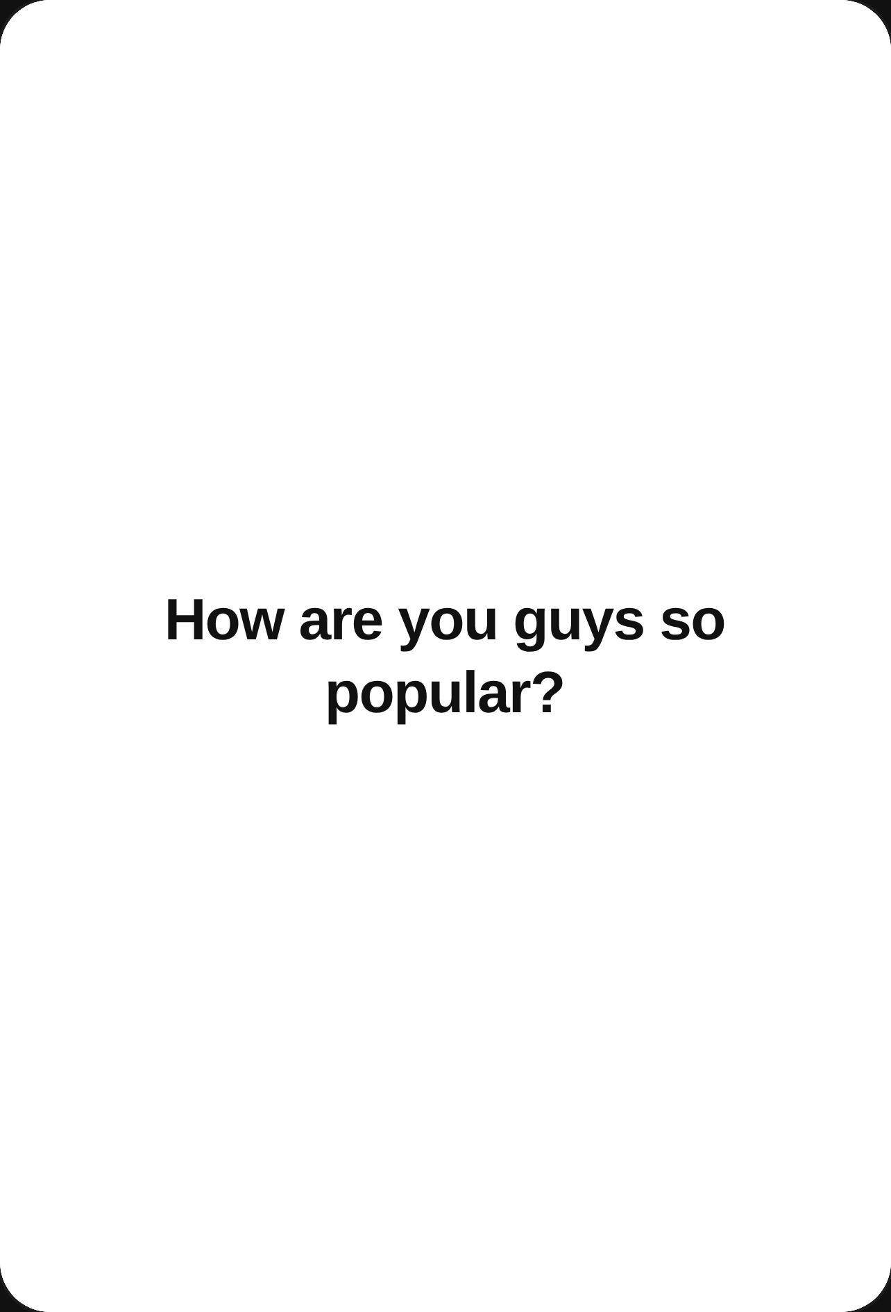 How are you guys so popular? cover