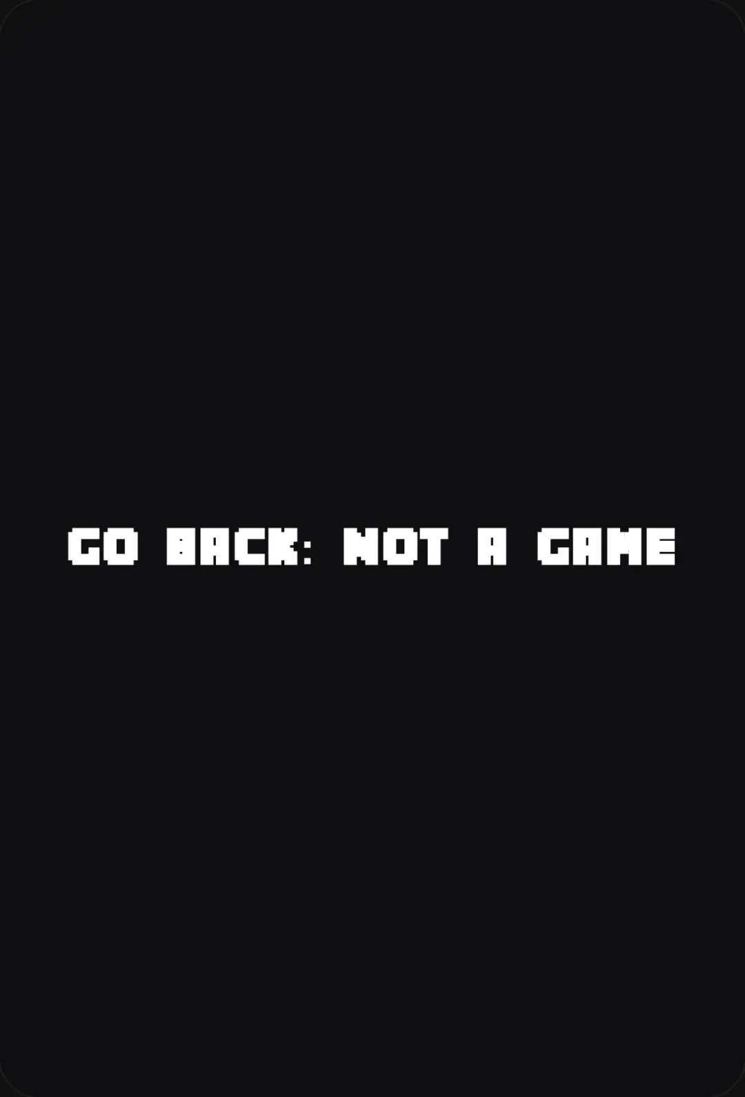 GO BACK: NOT A GAME cover